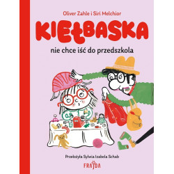 KIEŁBASKA NIE CHCE IŚĆ DO PRZEDSZKOLA książka Oliver Zahle