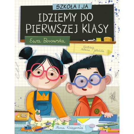 SZKOŁA I JA. IDZIEMY DO PIERWSZEJ KLASY książka Ewa Borowska