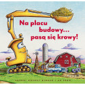 Na placu budowy… pasą się krowy! Rinker Sheri Duskey