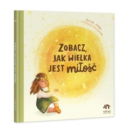 ZOBACZ, JAK WIELKA JEST MIŁOŚĆ książka Alicja Dyrda, Ola Szwajda