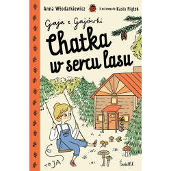 CHATKA W SERCU LASU Gaja z Gajówki Tom 1 książka Anna Włodarkiewicz, Kasia Piątek