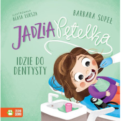 JADZIA PĘTELKA IDZIE DO DENTYSTY książeczka Barbara Supeł