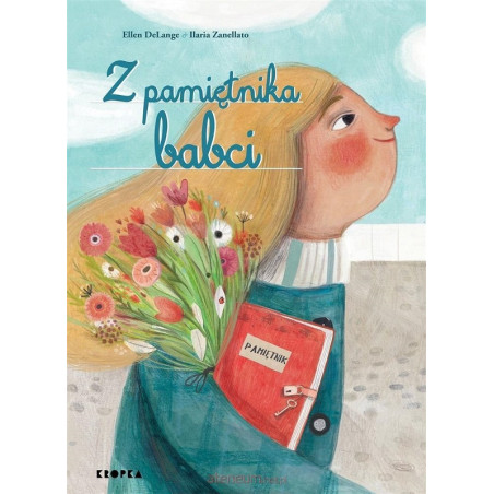 Z PAMIĘTNIKA BABCI książka Ellen DeLange, Ilaria Zanellato