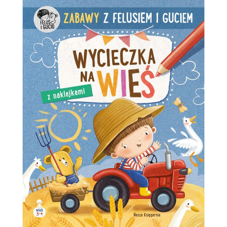 WYCIECZKA NA WIEŚ Zabawy z Felusiem i Guciem książeczka z naklejkami