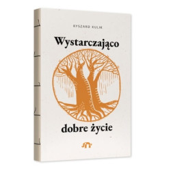 WYSTARCZAJĄCO DOBRE ŻYCIE książka Ryszard Kulik