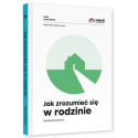 JAK ZROZUMIEĆ SIĘ W RODZINIE książka Monika Szczepanik