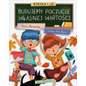 SZKOŁA I JA. BUDUJEMY POCZUCIE WŁASNEJ WARTOŚCI książka Ewa Borowska