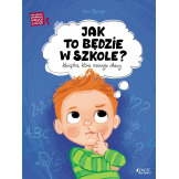 JAK TO BĘDZIE W SZKOLE? Książka, która rozwieje obawy Asia Olejarczyk