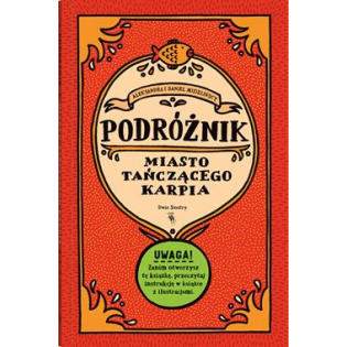 MIASTO TAŃCZĄCEGO KARPIA. KSIĄŻKA -GRA DLA POSZUKIWACZY PRZYGÓD Aleksandra Mizielińska, Daniel Mizieliński