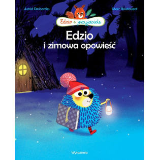 EDZIO I ZIMOWA OPOWIEŚĆ Edzio i przyjaciele książka Astrid Desbordes, Marc Boutavant