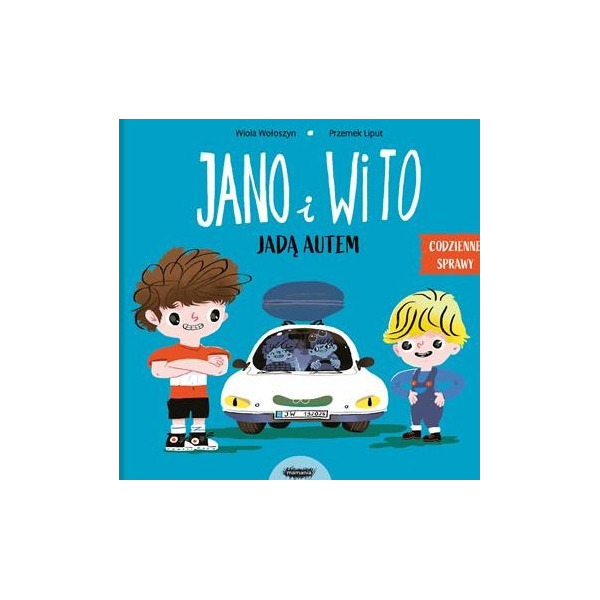 JANO I WITO JADĄ AUTEM. CODZIENNE SPRAWY książka dla dzieci Wiola Wołoszyn, Przemek Liput