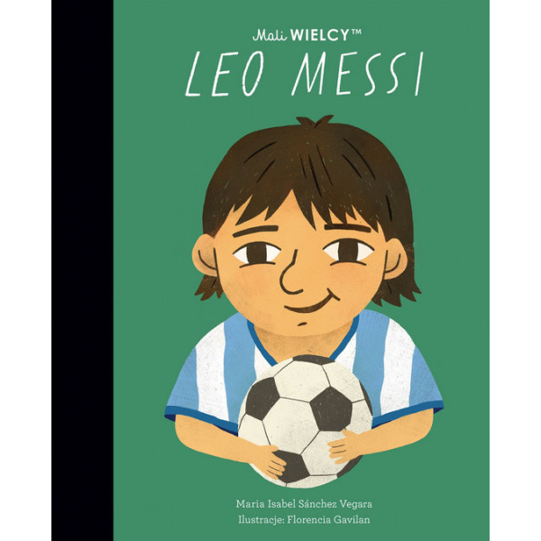 LEO MESSI Mali Wielcy książka Maria Isabel Sanchez Vegara