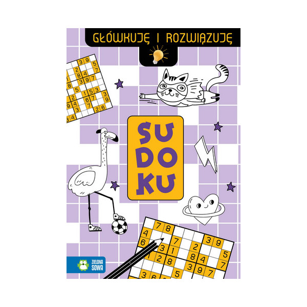 SUDOKU Główkuję i rozwiązuję łamigłówki bystrzaka Z. Osuchowska Zielona Sowa 9+