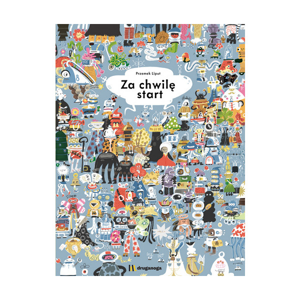ZA CHWILĘ START książka w twardej okładce Przemek Liput Druganoga 5+