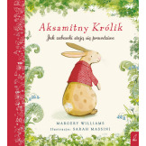 AKSAMITNY KRÓLIK. JAK ZABAWKI STAJĄ SIĘ PRAWDZIWE książka w twardej okładce Margery Williams WILGA