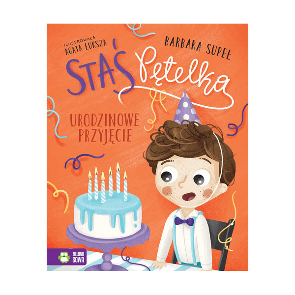 STAŚ PĘTELKA. URODZINOWE PRZYJĘCIE książka w twardej okładce Barbara Supeł wyd. Zielona Sowa 4+