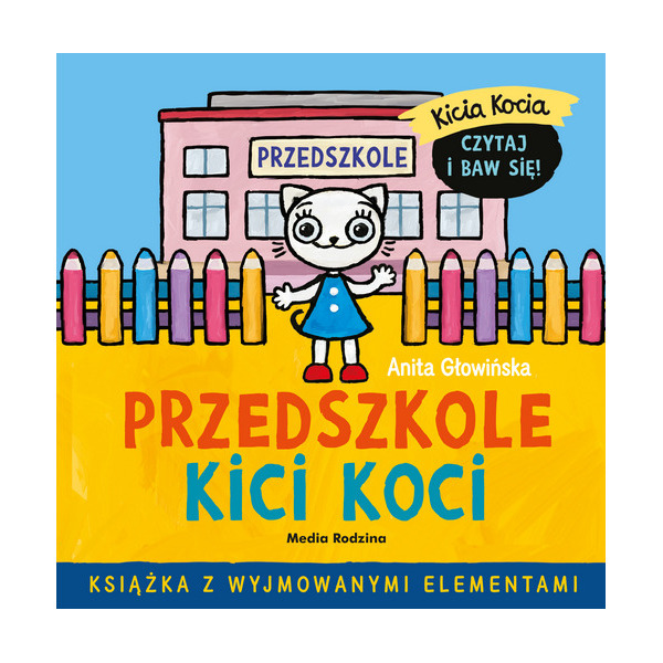 PRZEDSZKOLE KICI KOCI. seria KICIA KOCIA książeczka dla najmłodszych Anita Głowińska Media Rodzina