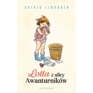 LOTTA Z ULICY AWANTURNIKÓW książka Astrid Lindgren Nasza Księgarnia