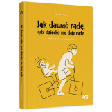 JAK DAWAĆ RADĘ. Gdy dziecko nie daje rady książka Kim John Payne Wydawnictwo Natuli