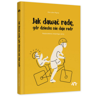 JAK DAWAĆ RADĘ. Gdy dziecko nie daje rady książka Kim John Payne Wydawnictwo Natuli
