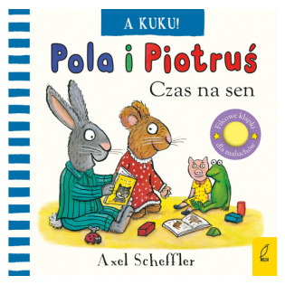A KUKU! CZAS NA SEN. POLA I PIOTRUŚ książeczka sensoryczna Axel Scheffler wyd. Wilga