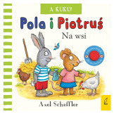 A KUKU! NA WSI. POLA I PIOTRUŚ książeczka sensoryczna Axel Scheffler wyd. Wilga