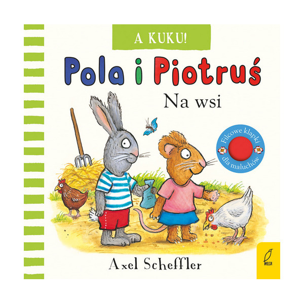 A KUKU! NA WSI. POLA I PIOTRUŚ książeczka sensoryczna Axel Scheffler wyd. Wilga