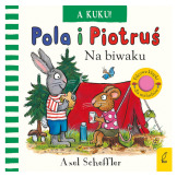 A KUKU! NA BIWAKU. POLA I PIOTRUŚ książeczka sensoryczna Axel Scheffler wyd. Wilga