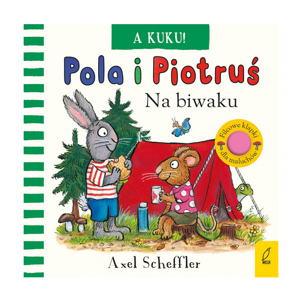 A KUKU! NA BIWAKU. POLA I PIOTRUŚ książeczka sensoryczna Axel Scheffler wyd. Wilga