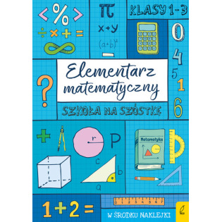 ELEMENTARZ MATEMATYCZNY SZKOŁA NA SZÓSTKĘ książka z naklejkami