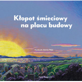 KŁOPOT ŚMIECIOWY NA PLACU BUDOWY książka w twardej okładce Rinker Sheri Duskey wyd. Nasza Księgarnia