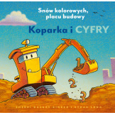 KOPARKA I CYFRY. SNÓW KOLOROWYCH, PLACU BUDOWY książka kartonowa Rinker Sheri Duskey wyd. Nasza Księgarnia