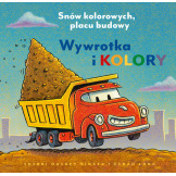 WYWROTKA I KOLORY. SNÓW KOLOROWYCH, PLACU BUDOWY książka kartonowa Rinker Sheri Duskey wyd. Nasza Księgarnia