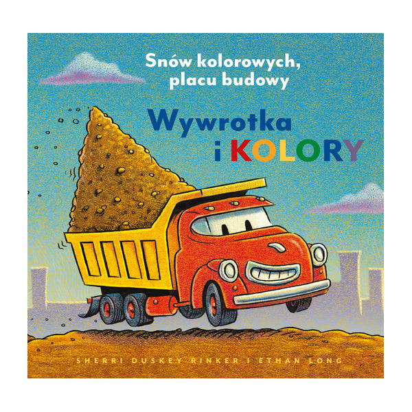 WYWROTKA I KOLORY. SNÓW KOLOROWYCH, PLACU BUDOWY książka kartonowa Rinker Sheri Duskey wyd. Nasza Księgarnia