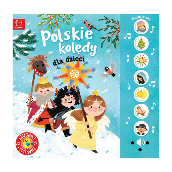 POLSKIE KOLĘDY dla dzieci książka świąteczna do słuchania z panelem dźwiękowym. Słuchaj i śpiewaj Anna Podgórska Aksjomat