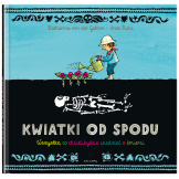 KWIATKI OD SPODU. WSZYSTKO, CO CHCIELIBYŚCIE WIEDZIEĆ O ŚMIERCI książka w twardej okładce Katharina von der Gathen wyd. Dwie Sio