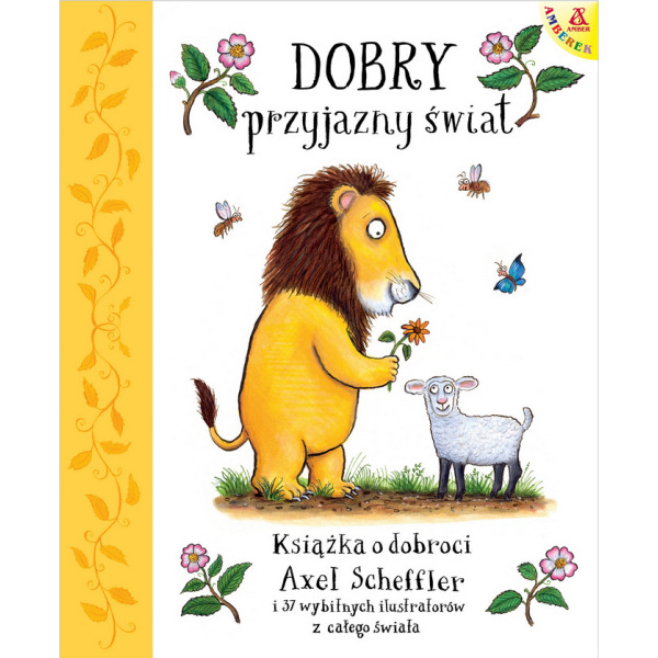 DOBRY, PRZYJAZNY ŚWIAT książka w twardej okladce Axel Scheffler wyd. Amberek