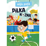 PIŁKA NOŻNA. MOJA PASJA książka kartonowa Paweł Gierliński wyd. Nasza Księgarnia
