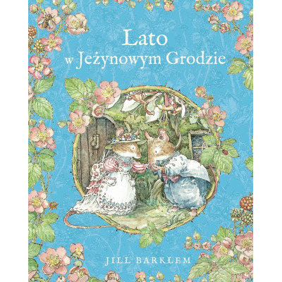 LATO W JEŻYNOWYM GRODZIE książka w twardej okładce Jill Barklem wyd. Znak Emotikon