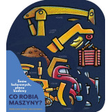 CO ROBIĄ MASZYNY? SNÓW KOLOROWYCH, PLACU BUDOWY książka kartonowa dla dzieci Rinker Sheri Duskey wyd. Nasza Księgarnia