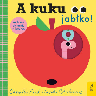 OUTLET - A KUKU! JABŁKO książeczka z ruchomymi obrazkami Camilla Reid, Ingela P. Arrhenius wyd. Wilga