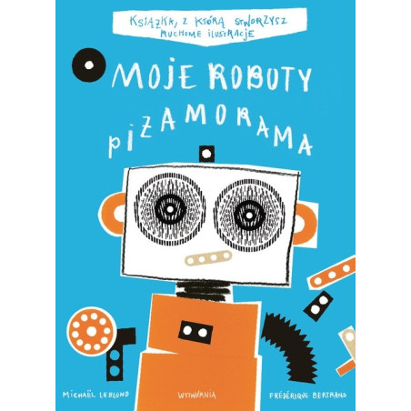 MOJE ROBOTY. PIŻAMORAMA książka iluzja ruchu