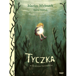 TYCZKA W KRAINIE SZCZĘŚCIA książeczka dla dzieci Martin Widmark