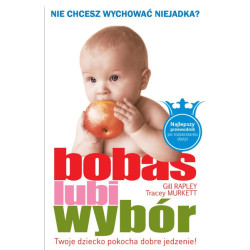 BOBAS LUBI WYBÓR przewodnik po rozszerzaniu diety Gill Rapley, Tracey Murkett