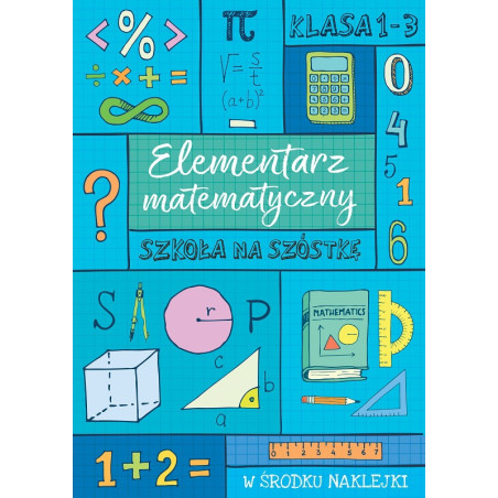 ELEMENTARZ MATEMATYCZNY SZKOŁA NA SZÓSTKĘ książka z naklejkami