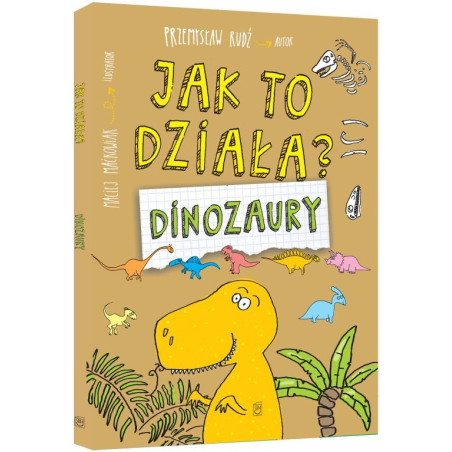 JAK TO DZIAŁA? DINOZAURY książka Przemysław Rudź