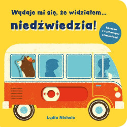 WYDAJE MI SIĘ, ŻE WIDZIAŁEM NIEDŹWIEDZIA! książeczka z ruchomymi elementami Lydia Nichols