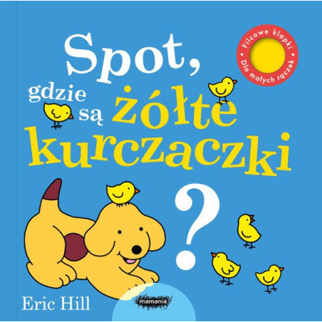 SPOT, GDZIE SĄ ŻÓŁTE KURCZACZKI? książeczka z klapkami dla dzieci Eric Hill