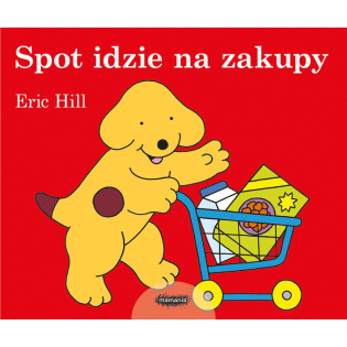SPOT IDZIE NA ZAKUPY książeczka dla dzieci Eric Hill