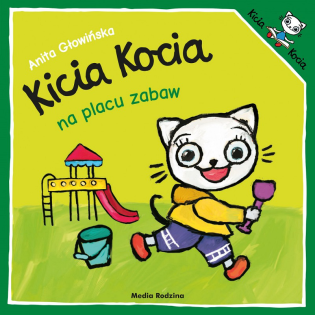 KICIA KOCIA NA PLACU ZABAW książeczka dla najmłodszych Anita Głowińska